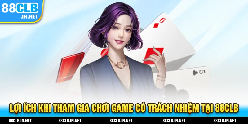 Những lợi ích khi tham gia chơi game có tránh nhiệm tại 88CLB