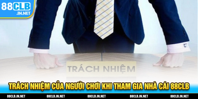 Trách nhiệm người chơi khi tham gia nhà cái 88CLB